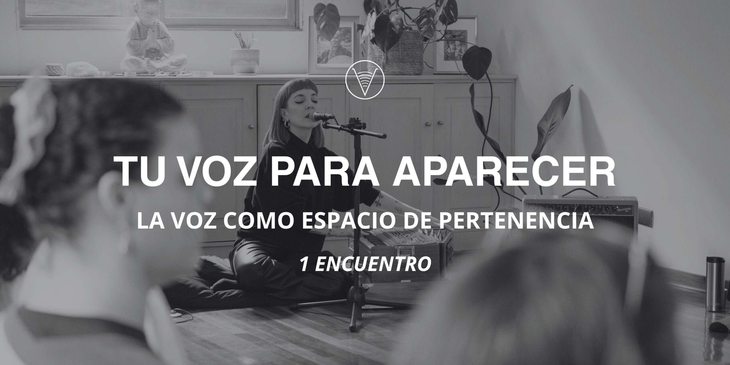 TU VOZ PARA APARECER: La voz como espacio de pertenencia - 1 ENCUENTRO